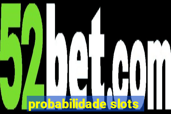 probabilidade slots